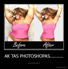 AK TAS PHOTOSHOPAS.......... - ..............