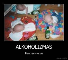 ALKOHOLIZMAS - Bent ne vienas