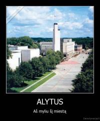 ALYTUS - Aš myliu šį miestą