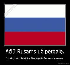 Ačiū Rusams už pergalę. - Jų dėka, mūsų didieji krepšinio sirgaliai šiek tiek apsiramino 