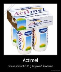 Actimel - menas parduoti 100 g kefyro už litro kaina