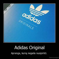 Adidas Original - Apranga, kurią negaila nusipirkti. 