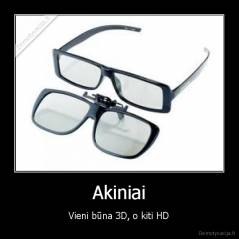 Akiniai - Vieni būna 3D, o kiti HD