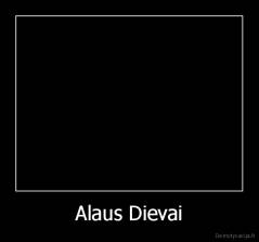 Alaus Dievai - 