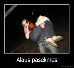 Alaus pasekmės - 