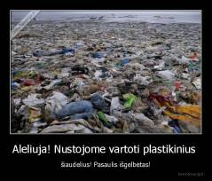 Aleliuja! Nustojome vartoti plastikinius  - šiaudelius! Pasaulis išgelbėtas!