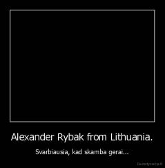 Alexander Rybak from Lithuania. - Svarbiausia, kad skamba gerai...