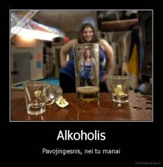 Alkoholis - Pavojingesnis, nei tu manai