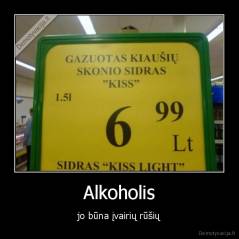 Alkoholis - jo būna įvairių rūšių