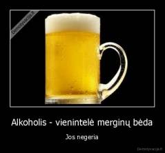 Alkoholis - vienintelė merginų bėda - Jos negeria