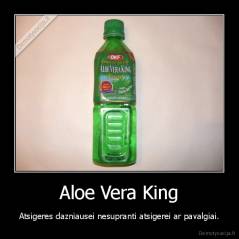 Aloe Vera King - Atsigeres dazniausei nesupranti atsigerei ar pavalgiai.