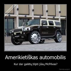 Amerikietiškas automobilis - Kur dar galėtų tilpti jūsų McPilvas?