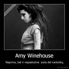 Amy Winehouse - Nepirma, bet ir nepaskutinė  auka dėl narkotikų