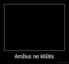 Amžius ne kliūtis - 