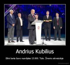 Andrius Kubilius - Eilini karta buvo nusvilptas 15.000. Tuks. Žmoniu akivaizdoje 