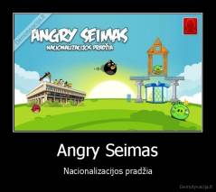 Angry Seimas - Nacionalizacijos pradžia