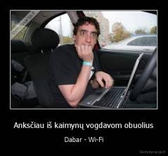 Anksčiau iš kaimynų vogdavom obuolius - Dabar - Wi-Fi