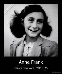 Anne Frank - Slepynių čempionė. 1941-1945