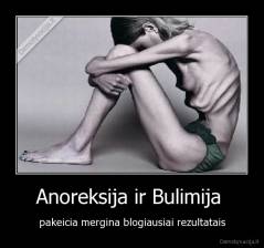 Anoreksija ir Bulimija  - pakeicia mergina blogiausiai rezultatais
