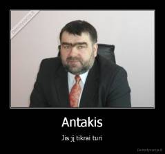 Antakis - Jis jį tikrai turi