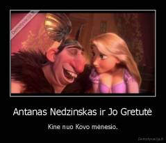 Antanas Nedzinskas ir Jo Gretutė - Kine nuo Kovo mėnesio.