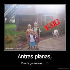 Antras planas, - Visada geriausias... :D