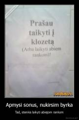 Apmysi sonus, nukirsim byrka - Tad, stenkis laikyti abiejom rankom