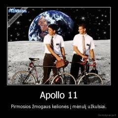 Apollo 11 - Pirmosios žmogaus kelionės į mėnulį užkulsiai.