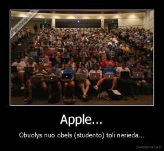 Apple... - Obuolys nuo obels (studento) toli nerieda...