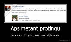 Apsimetant protingu - nėra nieko blogiau, nei pasirodyti kvailiu