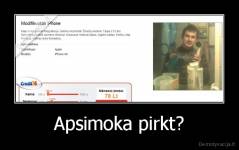 Apsimoka pirkt? - 