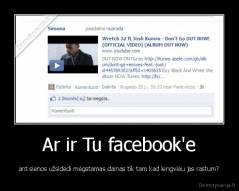 Ar ir Tu facebook'e - ant sienos užsidedi mėgstamas dainas tik tam kad lengviau jas rastum?