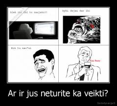 Ar ir jus neturite ka veikti? - 