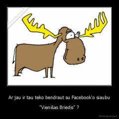 Ar jau ir tau teko bendraut su Facebook'o siaubu - "Vienišas Briedis" ?