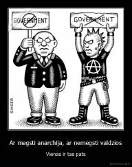 Ar megsti anarchija, ar nemegsti valdzios - Vienas ir tas pats