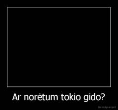 Ar norėtum tokio gido? - 