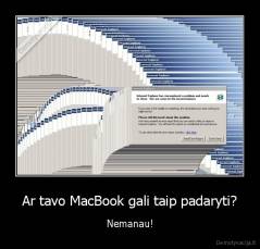 Ar tavo MacBook gali taip padaryti? - Nemanau!