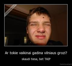 Ar tokie vaikinai gadina vilniaus grozi? - skaudi tiesa, bet TAIP