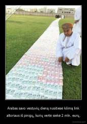 Arabas savo vestuvių dieną nusitiesė kilimą link - altoriaus iš pinigų, kurių vertė siekė 2 mln. eurų.