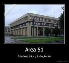 Area 51 - Priartėsi, šiknoj kulką turėsi