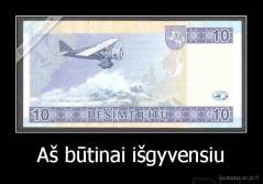 Aš būtinai išgyvensiu - 