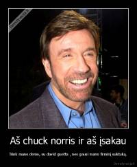 Aš chuck norris ir aš įsakau - Trink mano demo, su david guetta , nes gausi mano firminį suktuką.