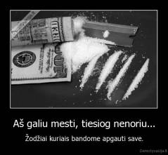 Aš galiu mesti, tiesiog nenoriu... - Žodžiai kuriais bandome apgauti save.