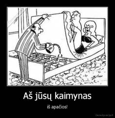 Aš jūsų kaimynas - iš apačios!