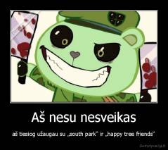 Aš nesu nesveikas - aš tiesiog užaugau su „south park“ ir „happy tree friends“