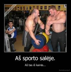 Aš sporto salėje. - Aš tas iš kairės...