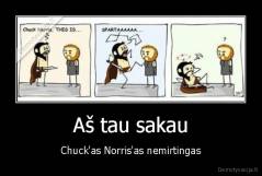 Aš tau sakau - Chuck'as Norris'as nemirtingas