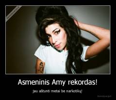 Asmeninis Amy rekordas! - jau aštunti metai be narkotikų!