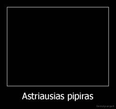 Astriausias pipiras - 