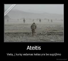 Ateitis - Vieta, į kurią vedamas kelias yra be sugrįžimo